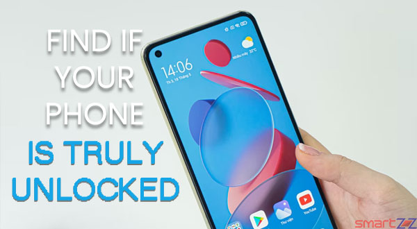 How to check the phone is truly unlocked or not - iphone & android